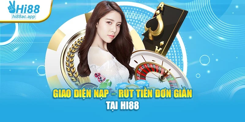 Giao diện nạp – rút tiền đơn giản tại Hi88