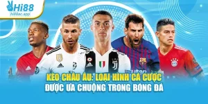 Kèo Châu Âu: Loại Hình Cá Cược Được Ưa Chuộng Trong Bóng Đá