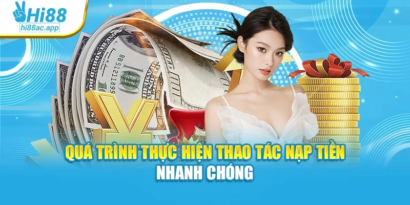 Quá trình thực hiện thao tác nạp tiền nhanh chóng