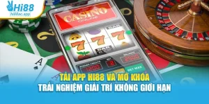 Tải App Hi88 Và Mở Khóa Trải Nghiệm Giải Trí Không Giới Hạn
